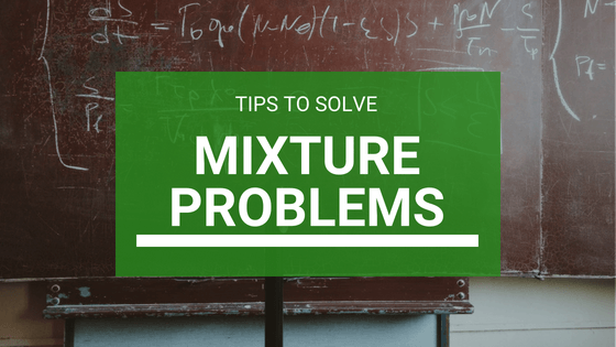 Tips to Solve Mixture Problems