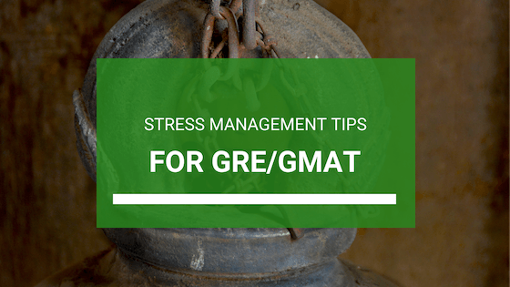 GRE/ GMAT Stress Management Tips