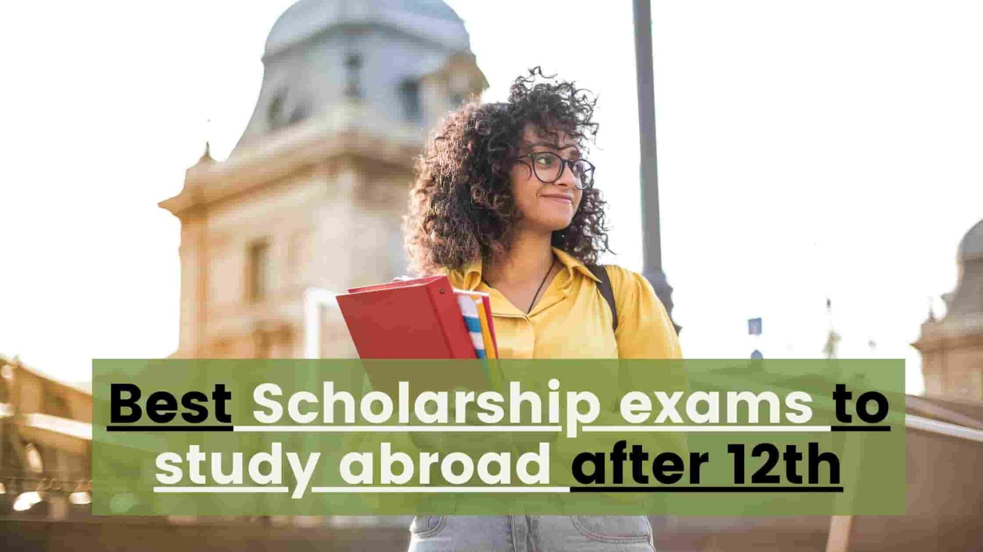top Scholarship exams to study abroad after 12th
