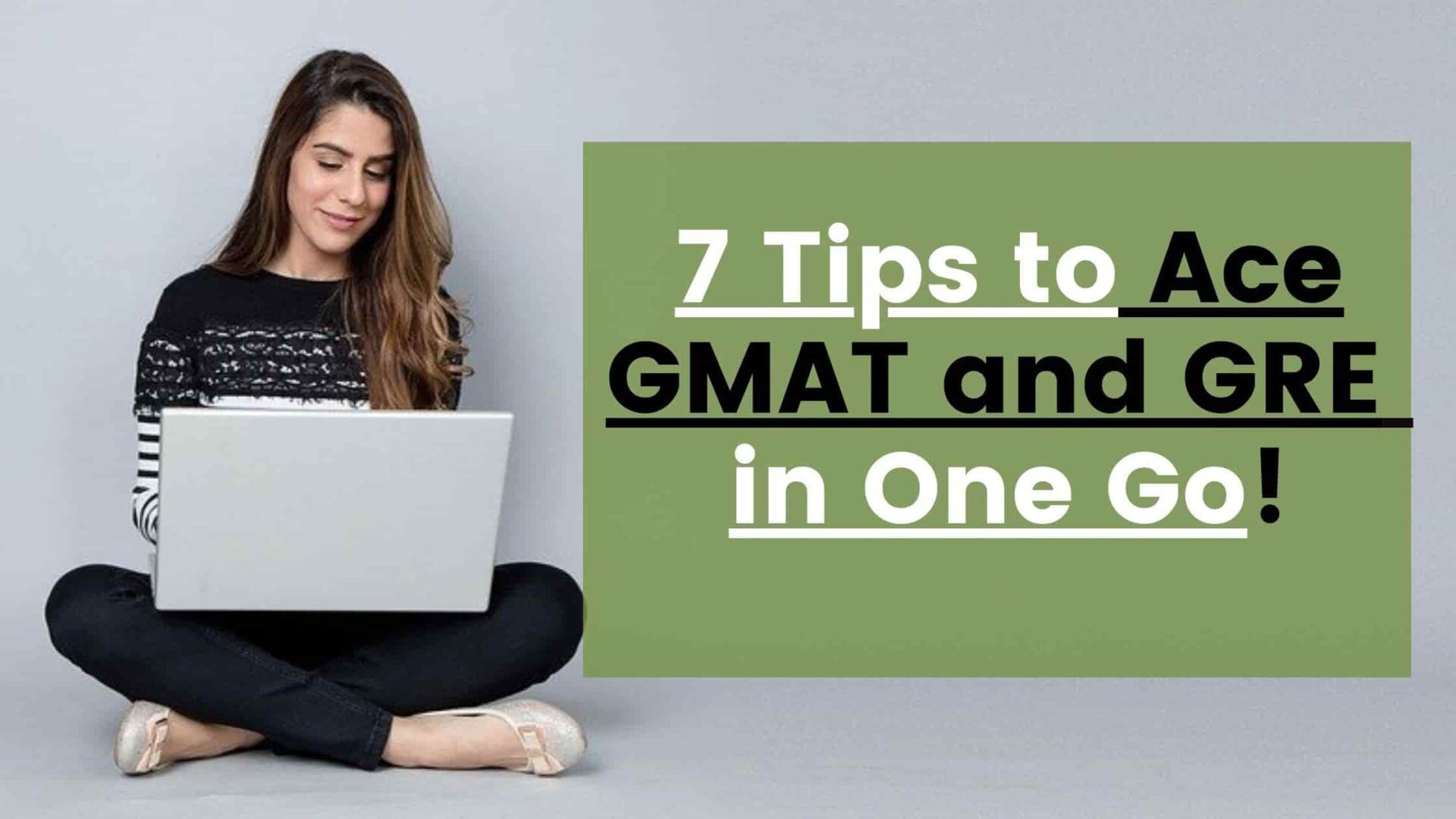 These 7 tips will help you ace GMAT and GRE in one go