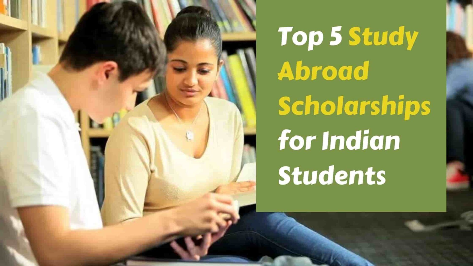 Top 5 Study Abroad Scholarships for Indian Students